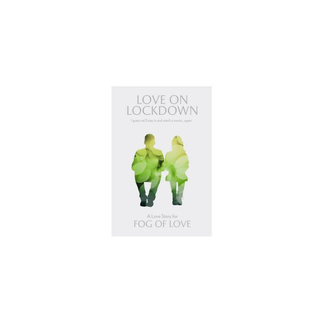 Fog of Love: Love on Lockdown